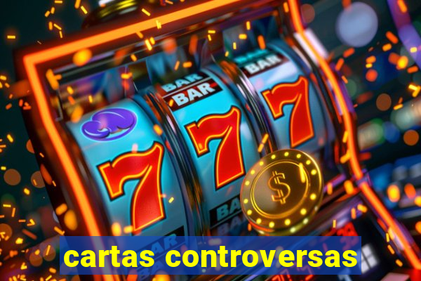 cartas controversas